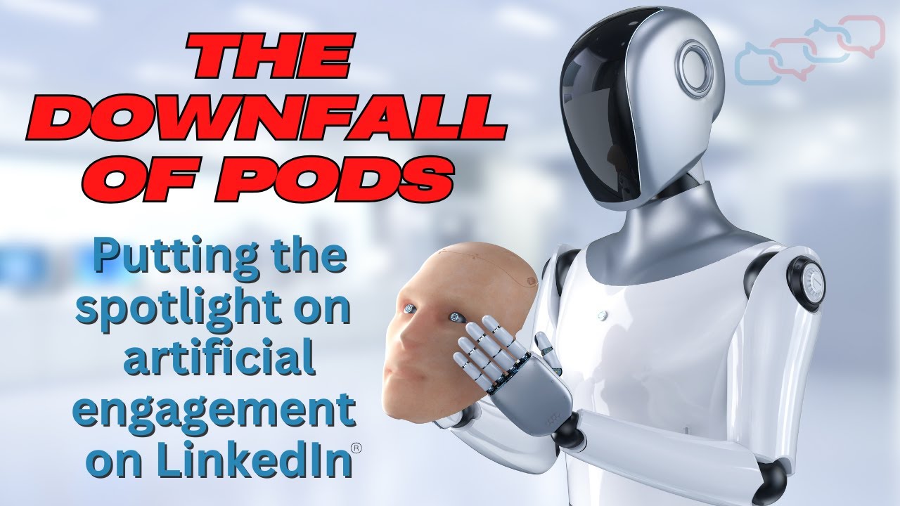 The Downfall of Pods and Artificial Engagement on LinkedIn - Lynnaire Johnston and Daniel Hall