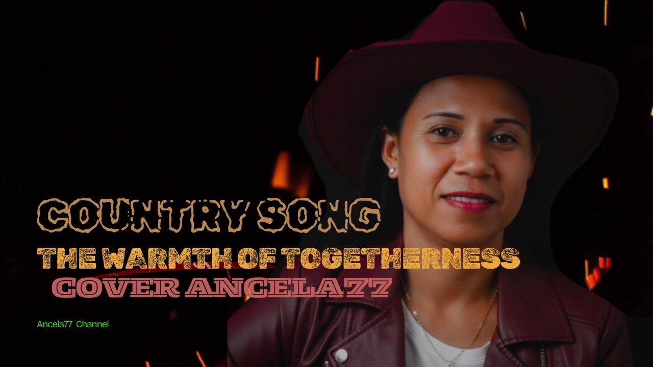 Lagu Country//The Warmth Of Togetherness//DarelSeranAi//Ancela77 