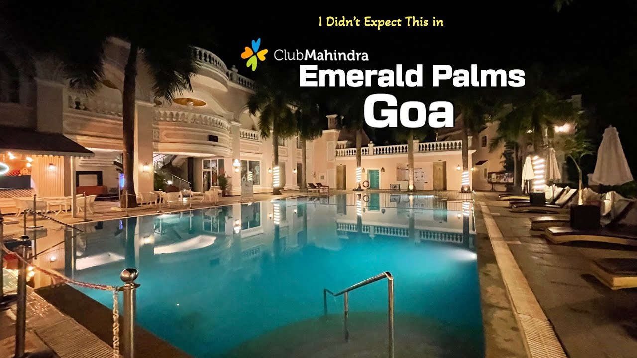 Club Mahindra Emerald Palms Resort Experience Goa