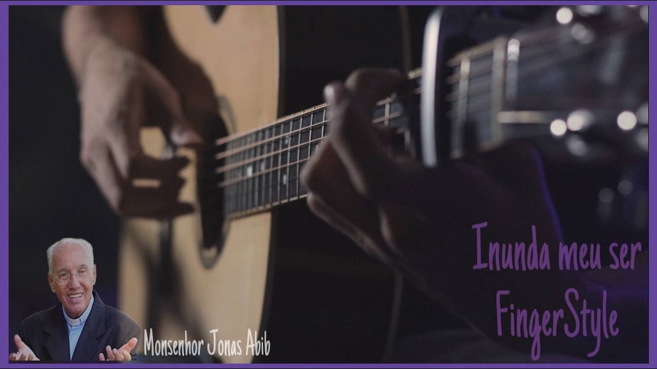 Inunda meu ser - Monsenhor Jonas Abib (no VIOLÃO) - FingerStyle Cover