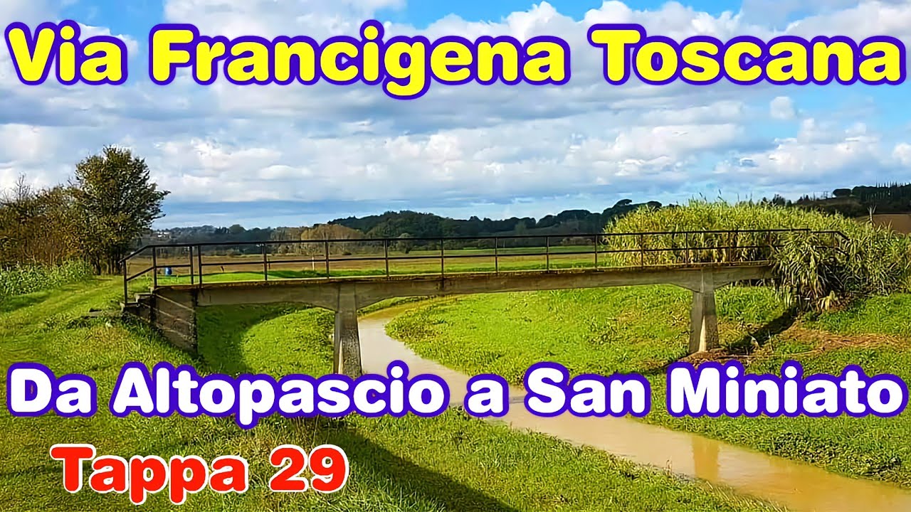 Via Francigena - Tappa 29 Da Altopascio a San Miniato - 29 Km
