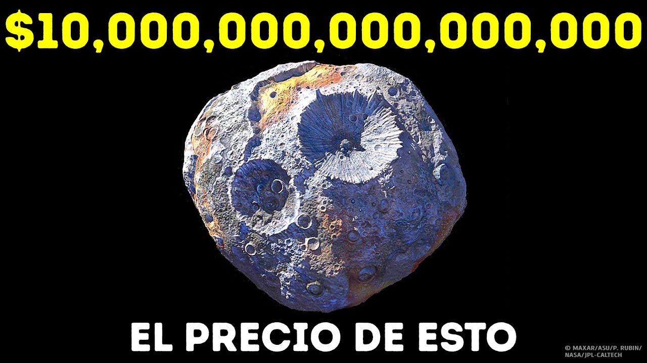 Un asteroide lleno de oro y las cosas más caras en el espacio