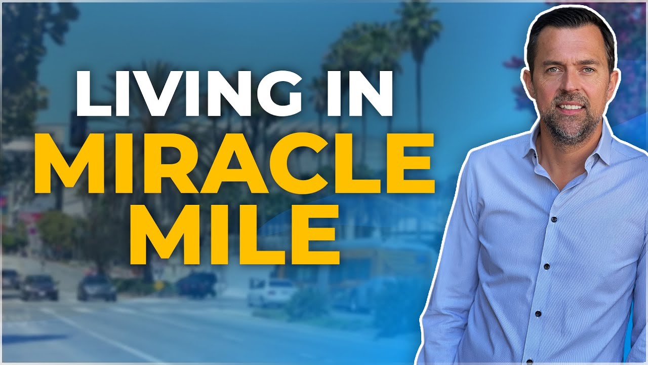 Where is Miracle Mile and what is it like to live there. Living in Los Angeles