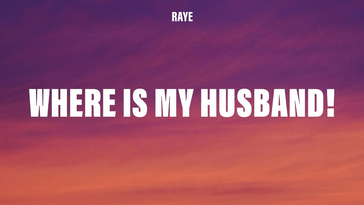 RAYE - WHERE IS MY HUSBAND! (Lyrics)