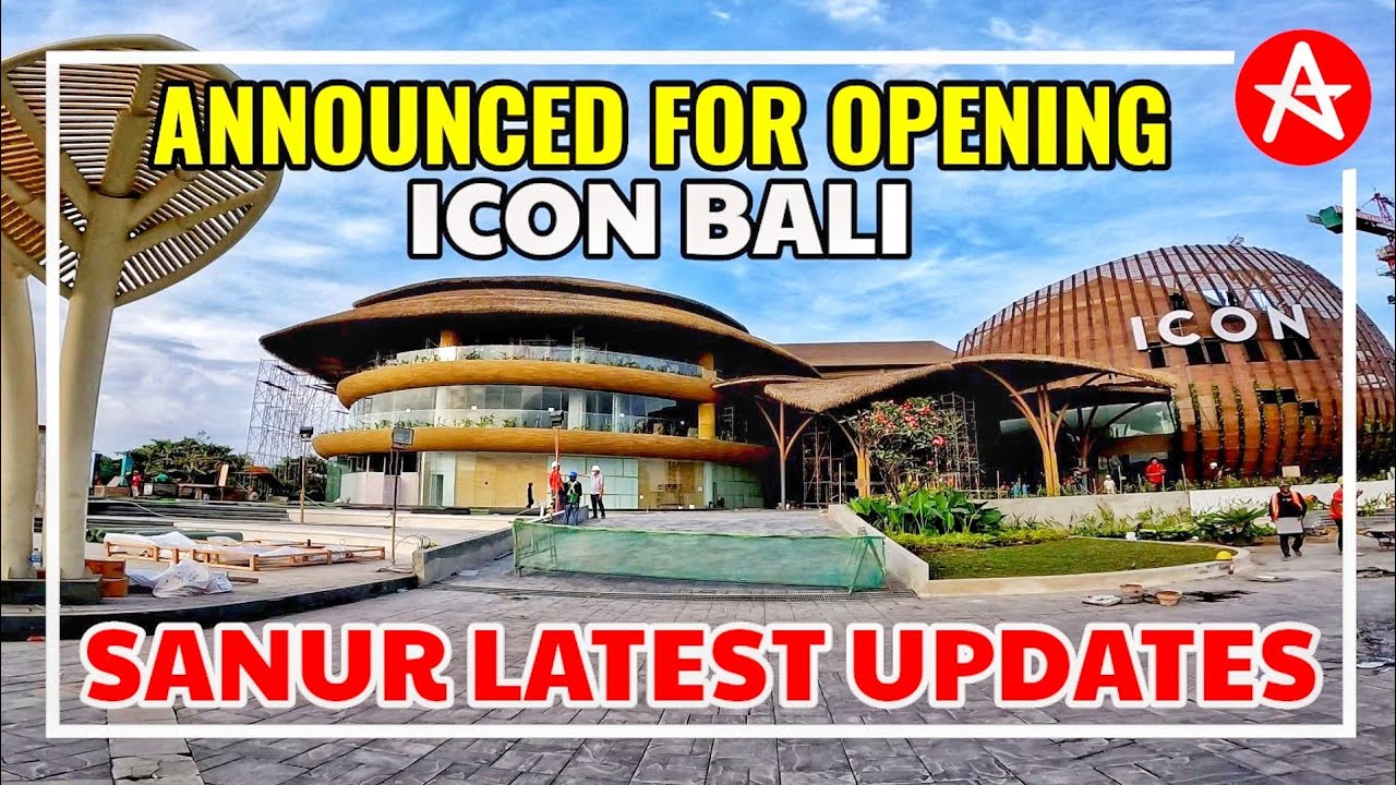 Announced for opening ICON BALI and Latest Updates situation in Sanur Bali