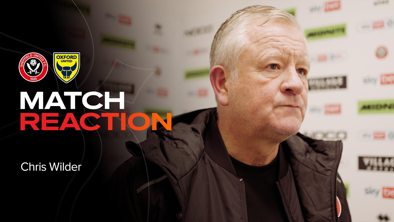 Chris Wilder | Sheffield United 3-1 Oxford United | Match Reaction