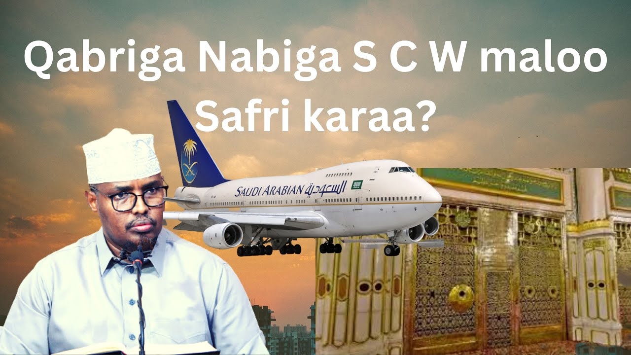 Qabriga Nabiga (S C W) maloo safri karaa? || Sh Xassaan