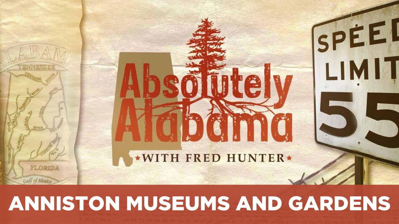 Absolutely Alabama: Anniston Museums and Gardens
