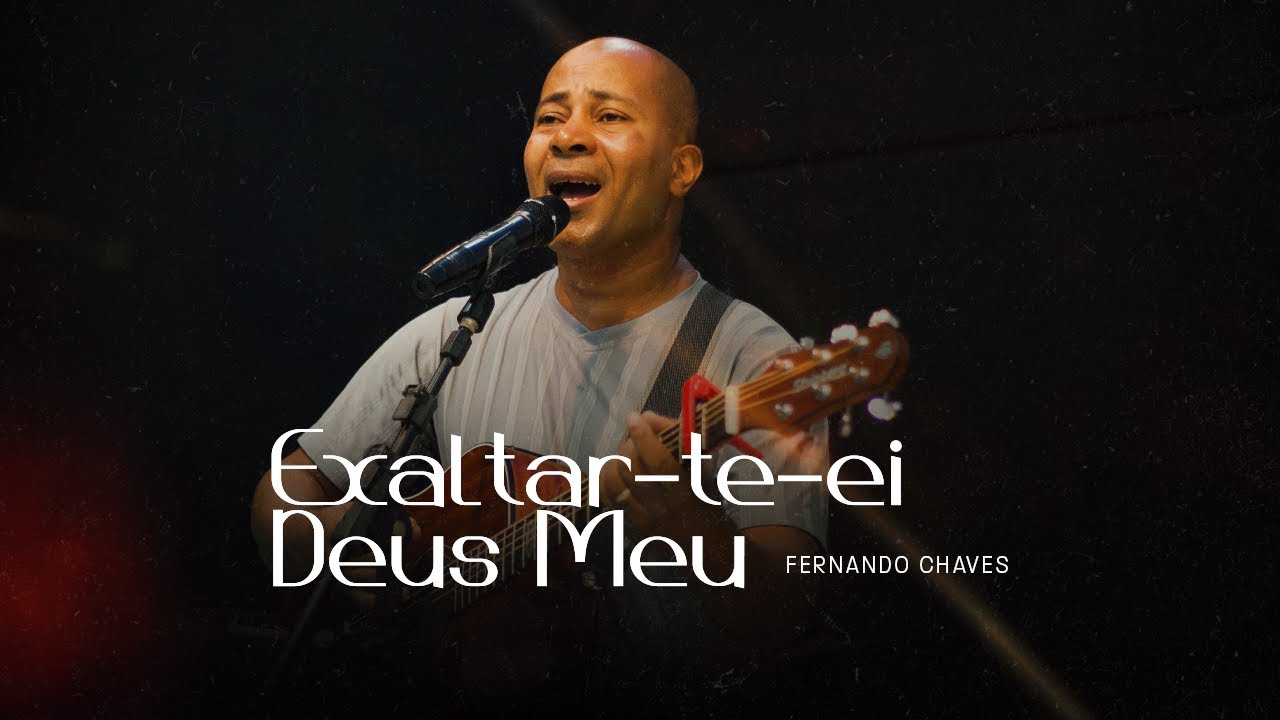 Fernando Chaves l Exaltar-te-ei Deus Meu (Clipe Oficial)