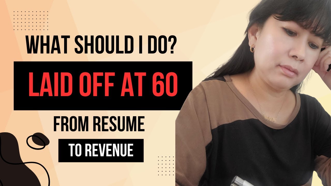 What Should You Do If You're Laid Off At 60?
