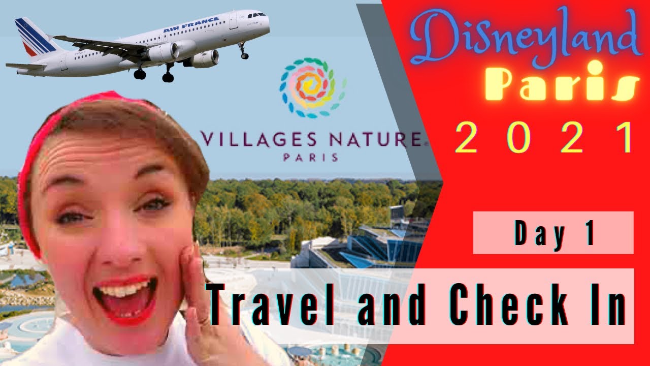 Disneyland Paris 2021 | Travel Day Vlog | Flying Air France and check in Village Nature