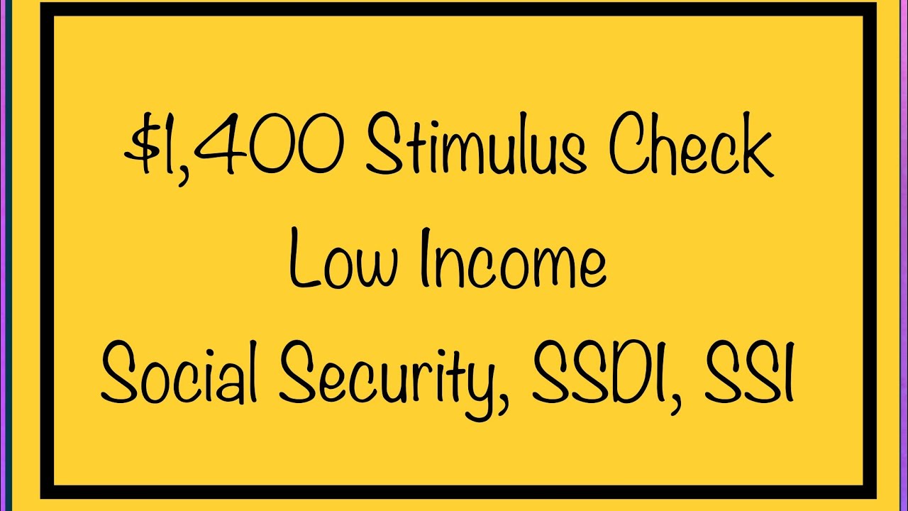 $1,400 Stimulus Check &ndash; Social Security, SSDI, SSI, Low Income