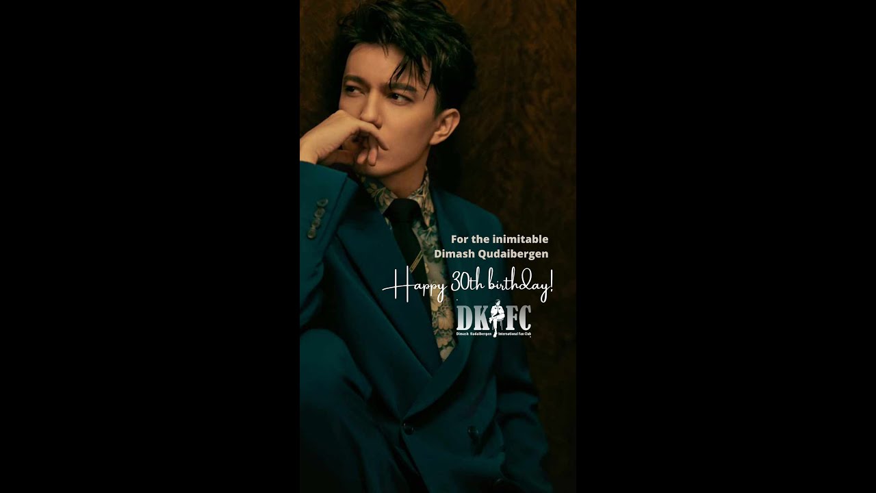Happy 30th Birthday to the most amazing artist, Dimash Qudaibergen. WE LOVE YOU MORE!