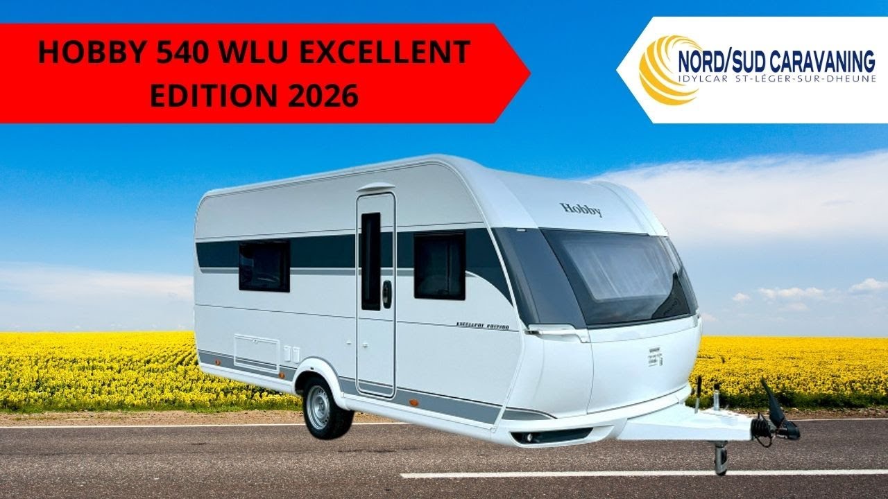 CARAVANE DOUCHE INDÉPENDANTE HOBBY 540 WLU EXCELLENT EDITION 2026 NORD SUD CARAVANING