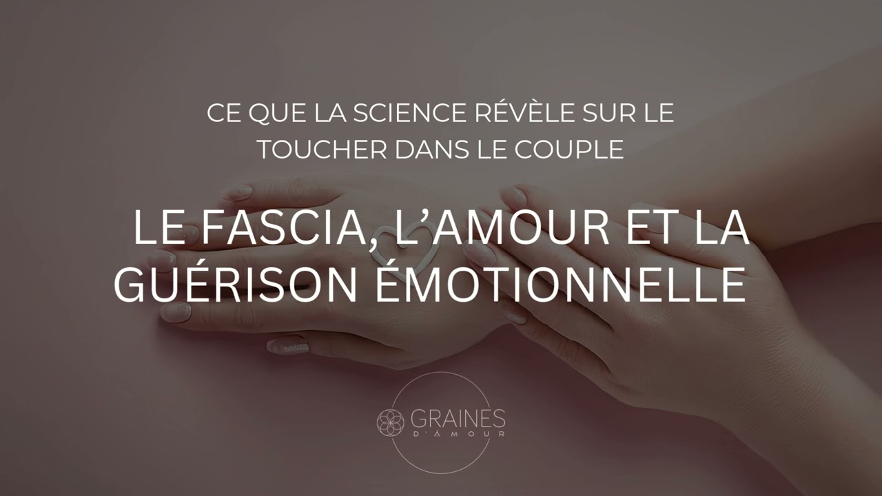 Les fascias et la guérison émotionnelle, et l'amour !