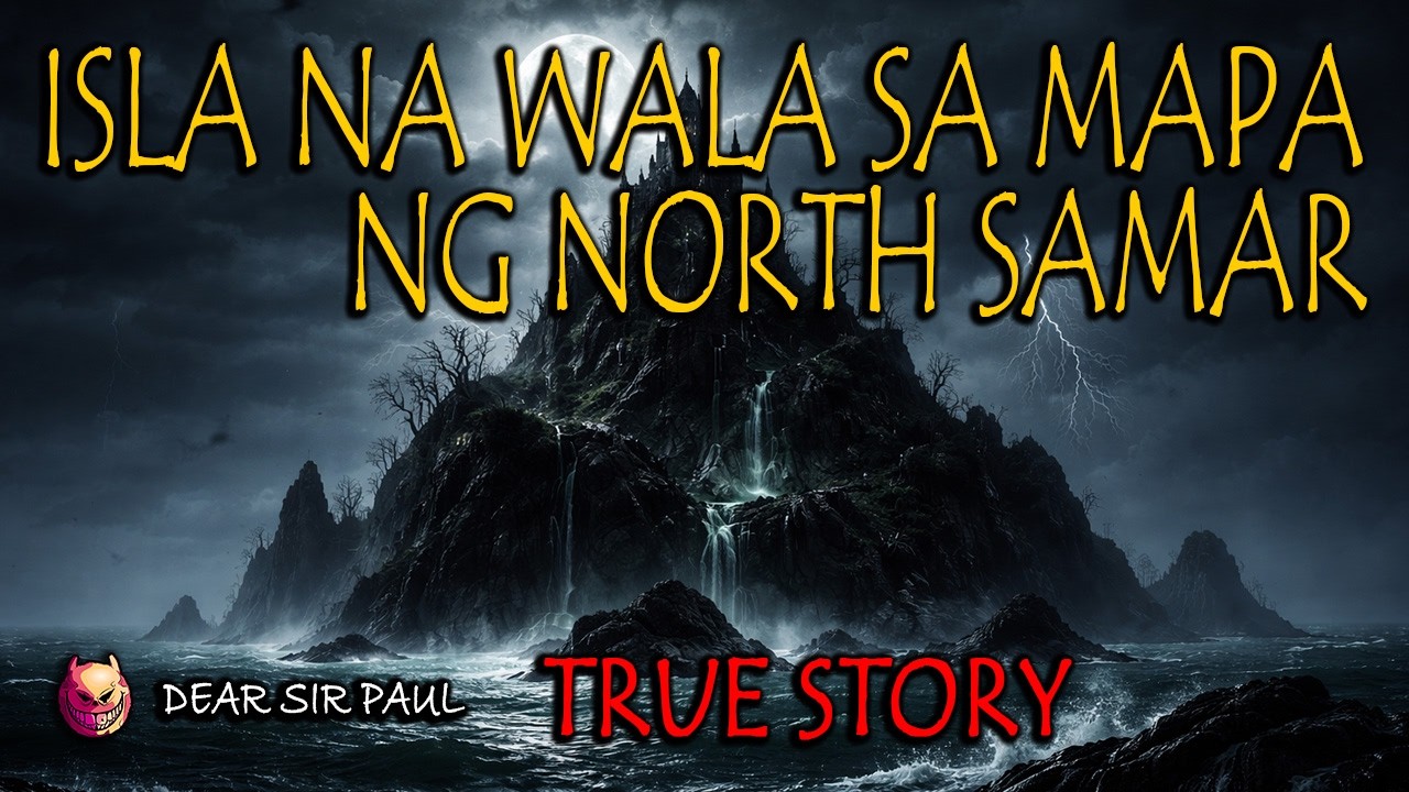 ISLA NA WALA SA MAPA NG NORTHERN SAMAR - TRUE STORY