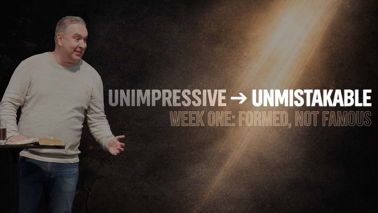 Unimpressive → Unmistakable | Week 1: Formed, Not Famous