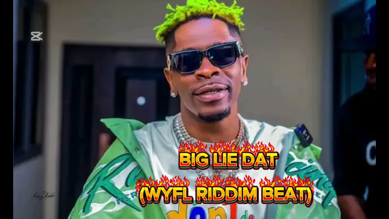 SHATTA WALE - Big Lie Dat (WYFL RIDDIM FREESTYLE) 