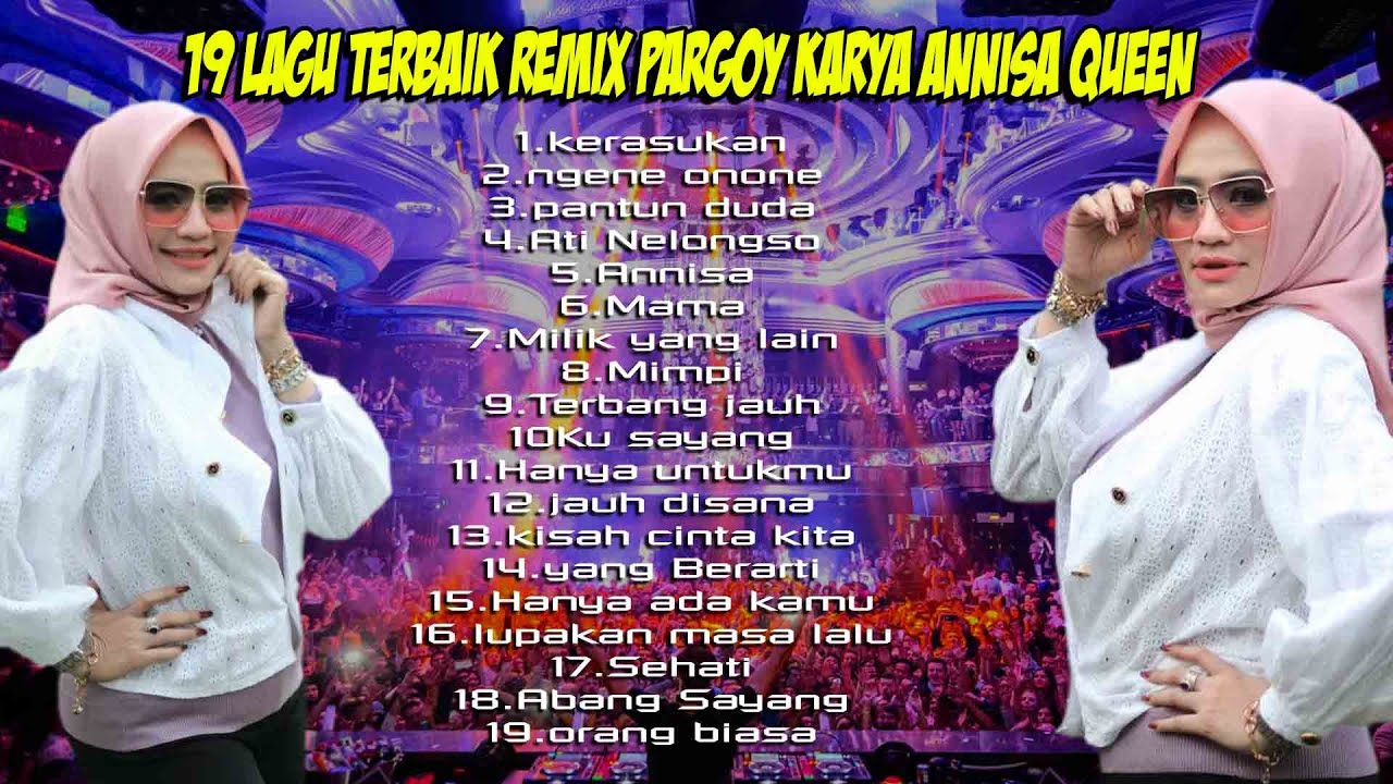 19 LAGU TERBAIK REMIX PARGOY KARYA ANNISA QUEEN