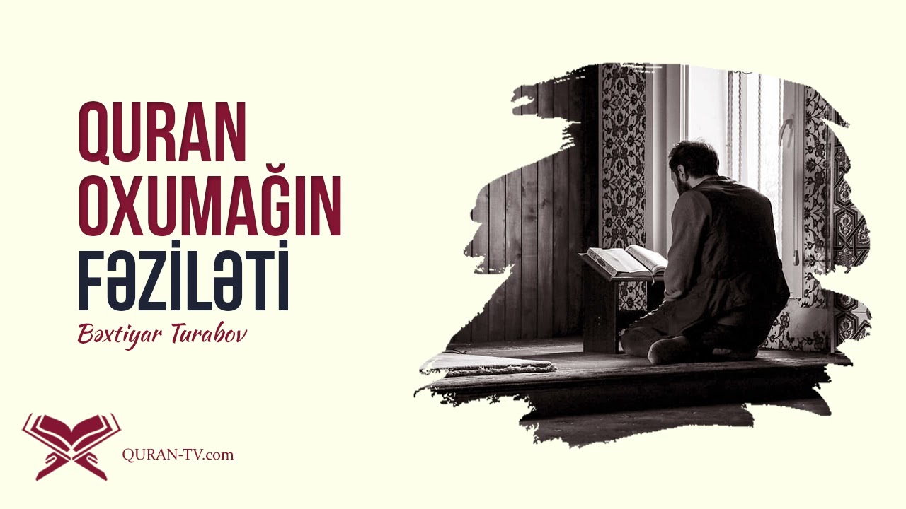 Quran oxumağın fəziləti | Bəxtiyar Turabov