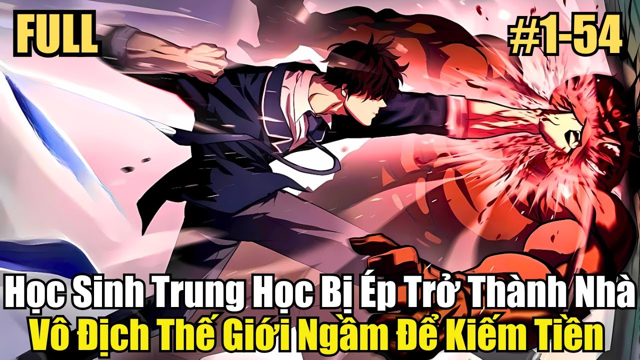 (1-54) Học Sinh Trung Học Bị Ép Trở Thành Nhà Vô Địch Thế Giới Ngầm Để Kiếm Tiền - Review Truyện
