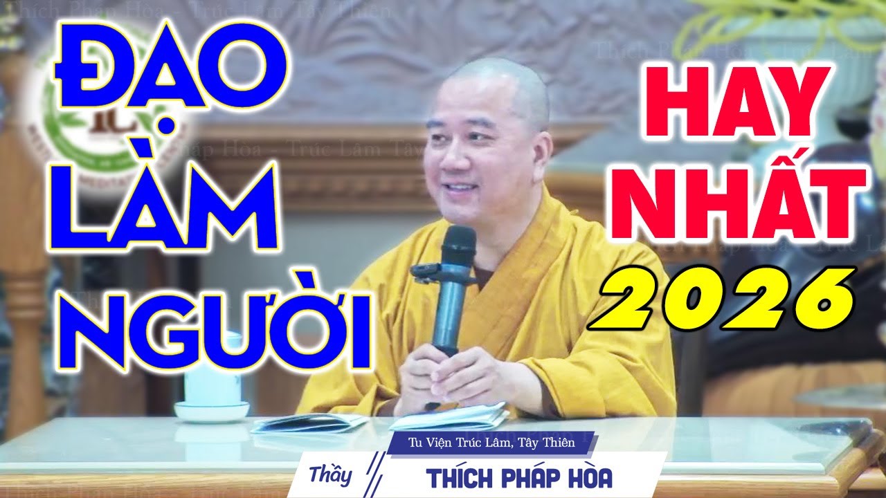 5 lời dạy hay nhất về Đạo Làm Người  - Thầy Thích Pháp Hòa (mới 2026)