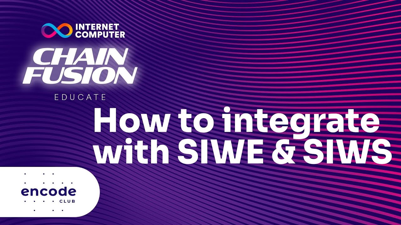 ICP Chain Fusion Hackathon Powered by Encode Club: Integrating with SIWE & SIWS