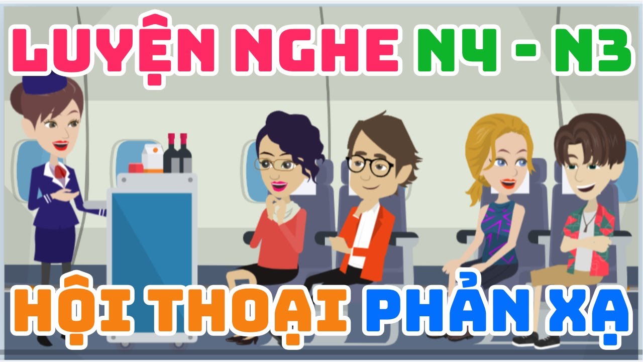 Tổng hợp luyên nghe phản xạ Tiếng Nhật sơ trung cấp N4 - N3
