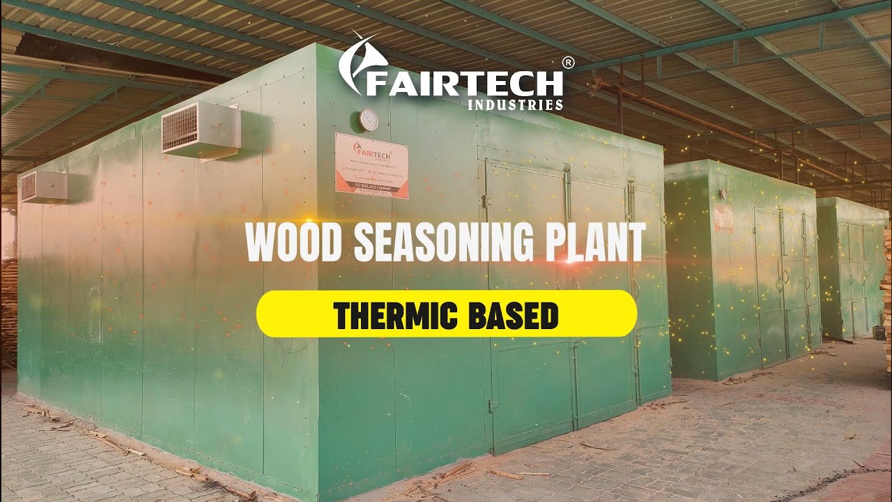 THERMIC WOOD SEASONING PLANT – FAIRTECH INDUSTRIES