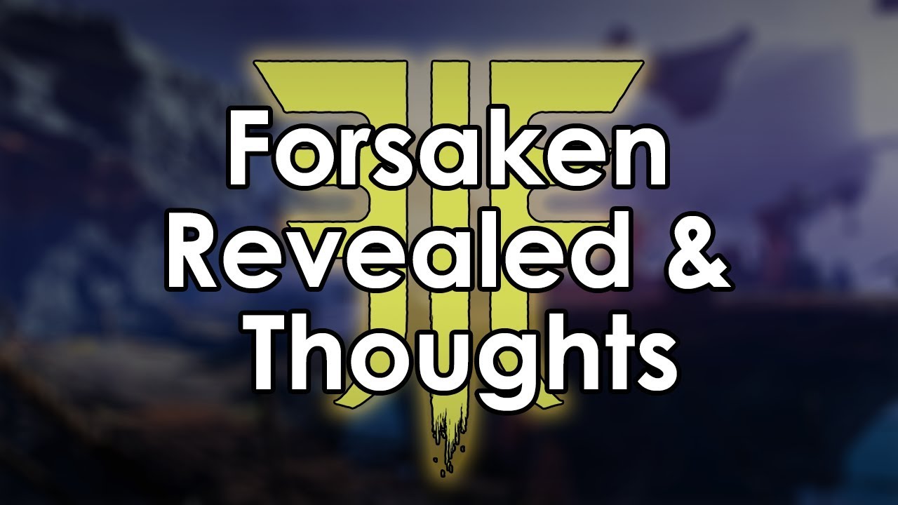 Destiny 2 Forsaken Expansion Revealed & Datto's Thoughts