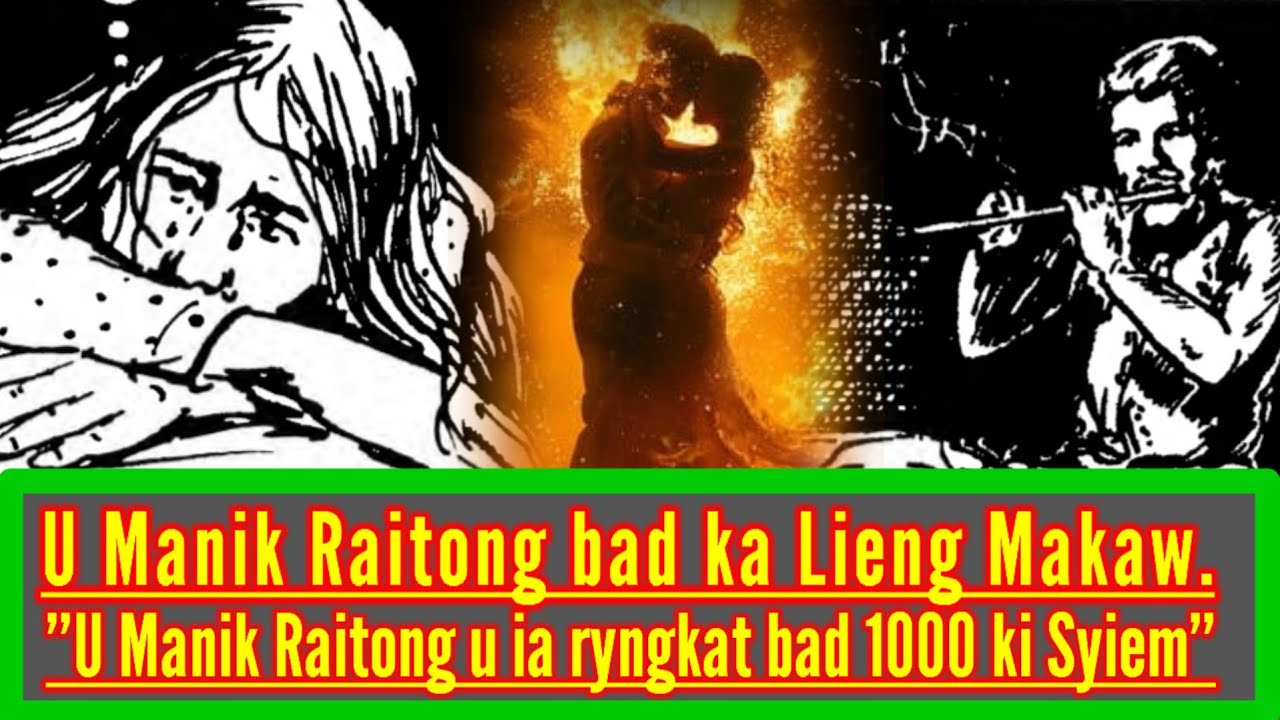 U MANIK RAITONG BAD KA LIENG MAKAW KA PDENG DUH KA KHANA JINGIEIT U KHASI.