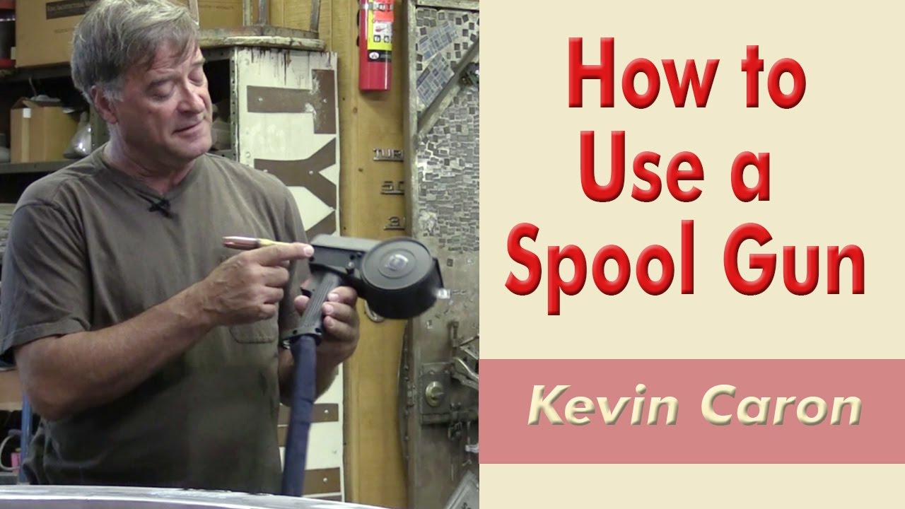 How to Use a Spool Gun - Kevin Caron