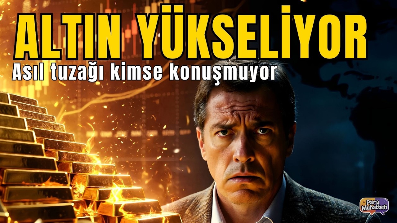 ALTIN YÜKSELİYOR… PEKİ ASIL TUZAK NEREDE?