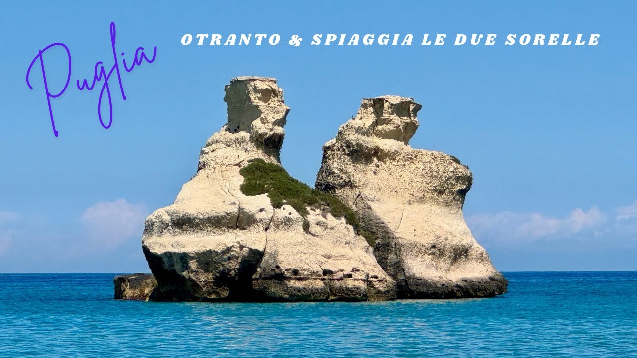 Puglia - Otranto & Spiaggia le Due Sorelle
