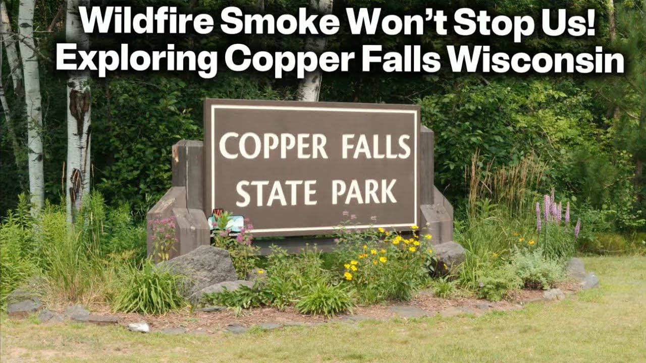 Wildfire Smoke Won&rsquo;t Stop Us! Exploring Copper Falls Wisconsin