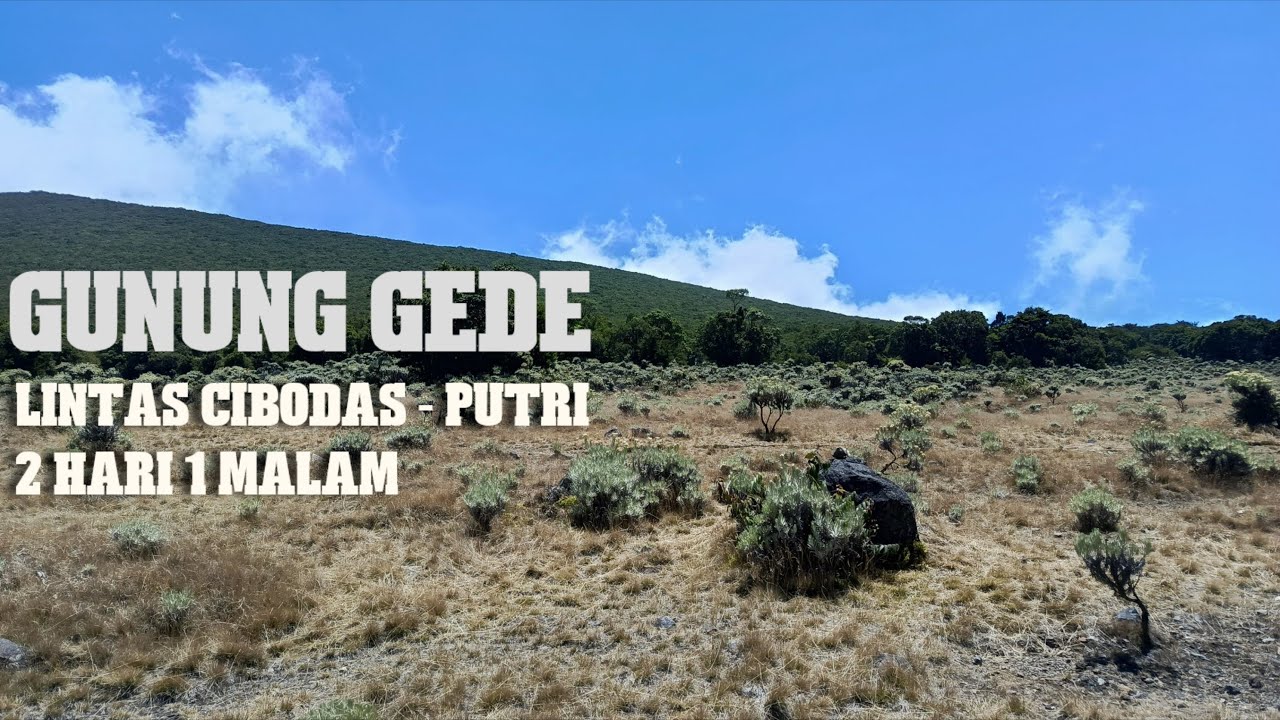 PENDAKIAN GUNUNG GEDE VIA CIBODAS LINTAS PUTRI | ESTIMASI WAKTU FULL TRACK #01