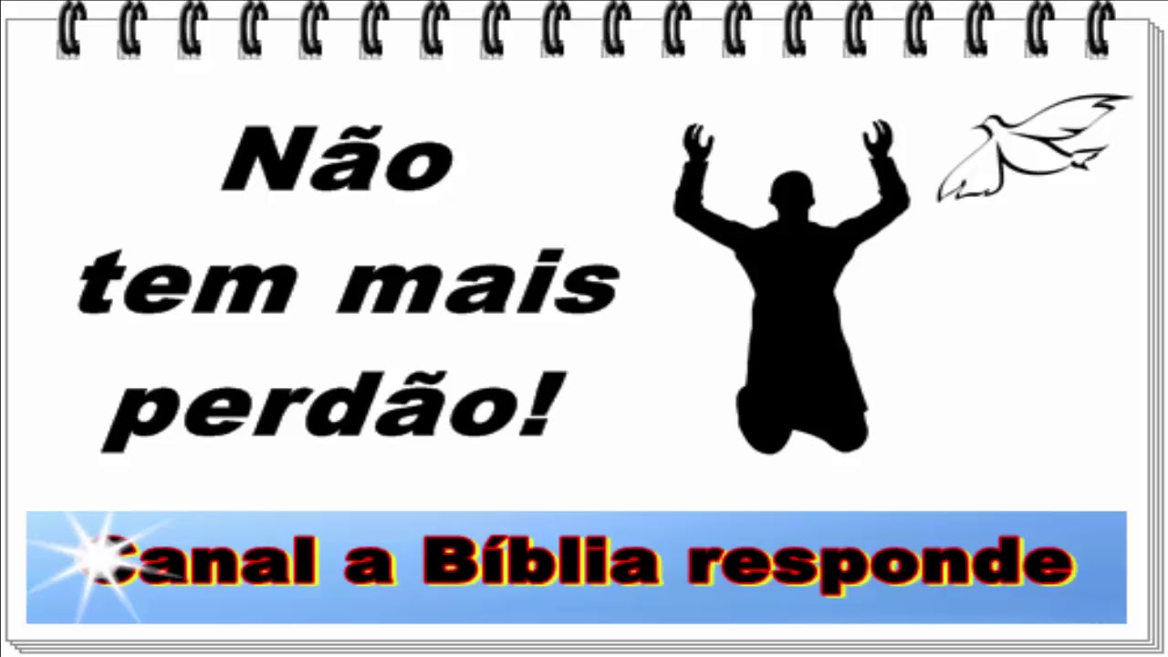 Quais os pecados que Deus não perdoa?