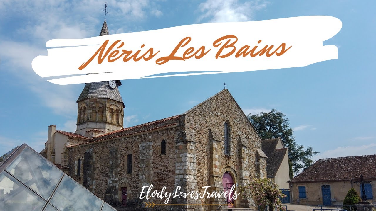 Allier Tourisme - Néris Les Bains By ElodyLovesTravels