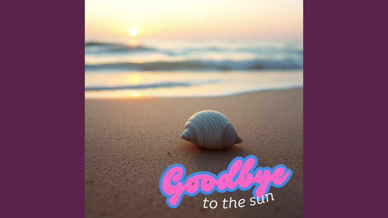Goodbye to the Sun