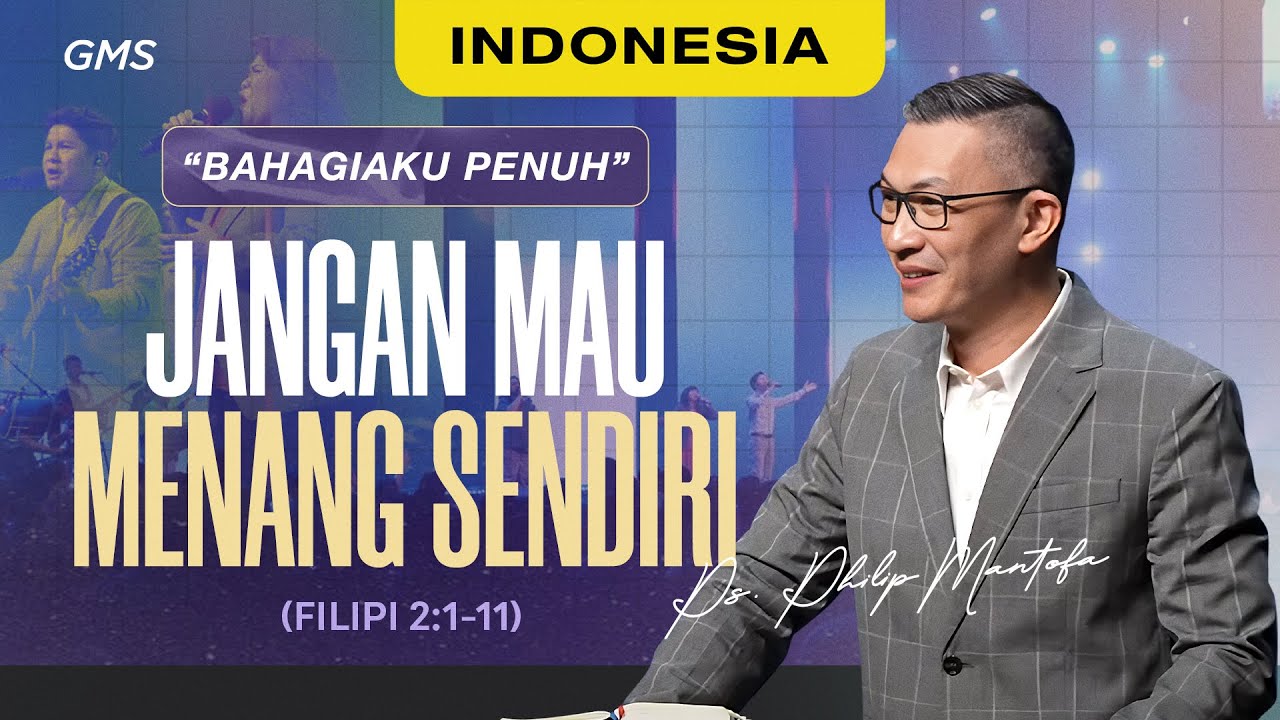Indonesia | Bahagiaku Penuh: Jangan Mau Menang Sendiri - Ps. Philip Mantofa (Official GMS Church)