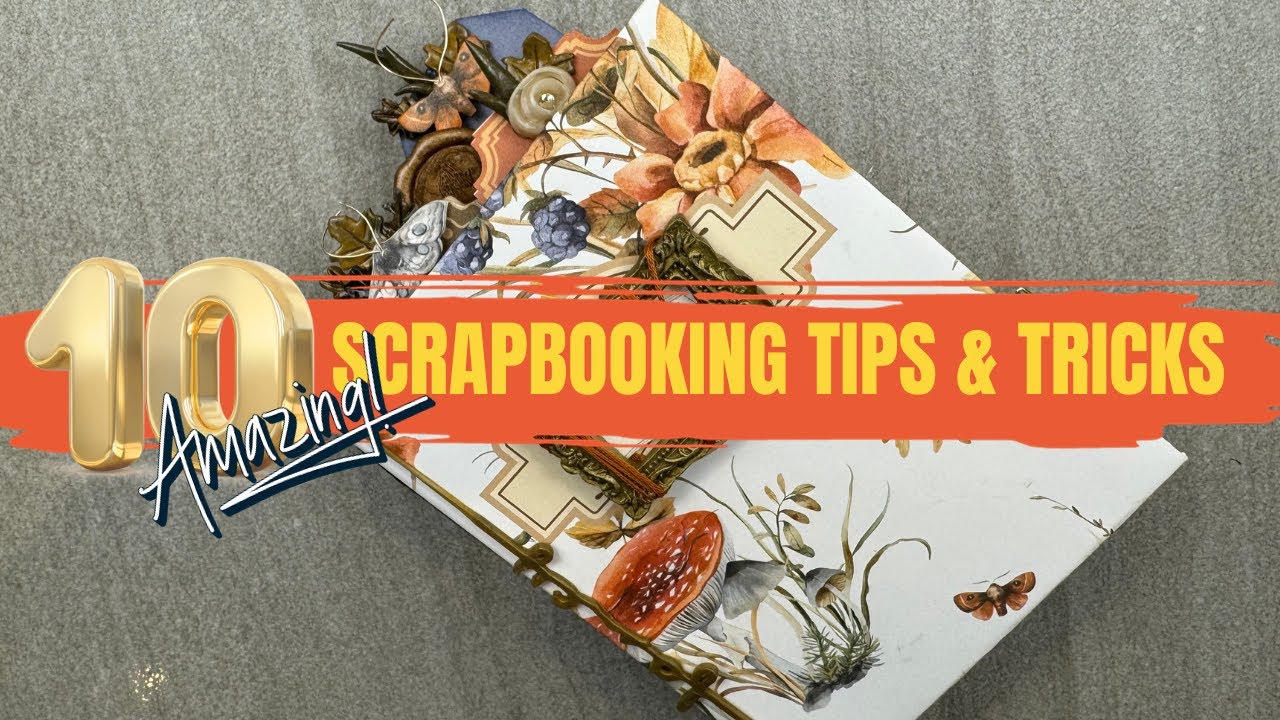The 10 Best Scrapbooking Tips and Tricks for 2023