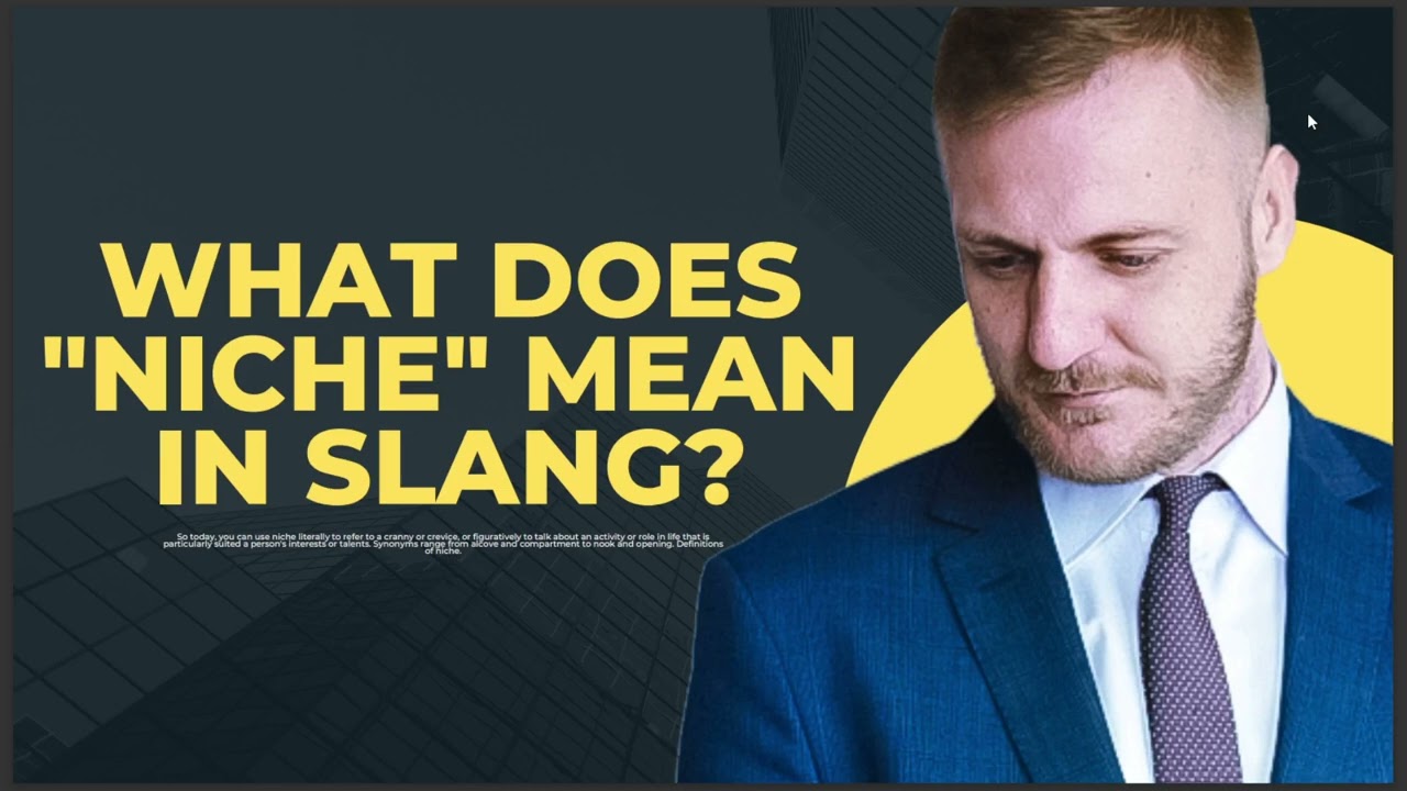 WHAT DOES NICHE MEAN IN SLANG
