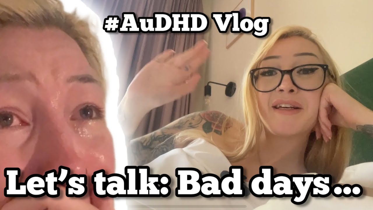 Let’s talk: bad days. With AuDHD. (Vlog)