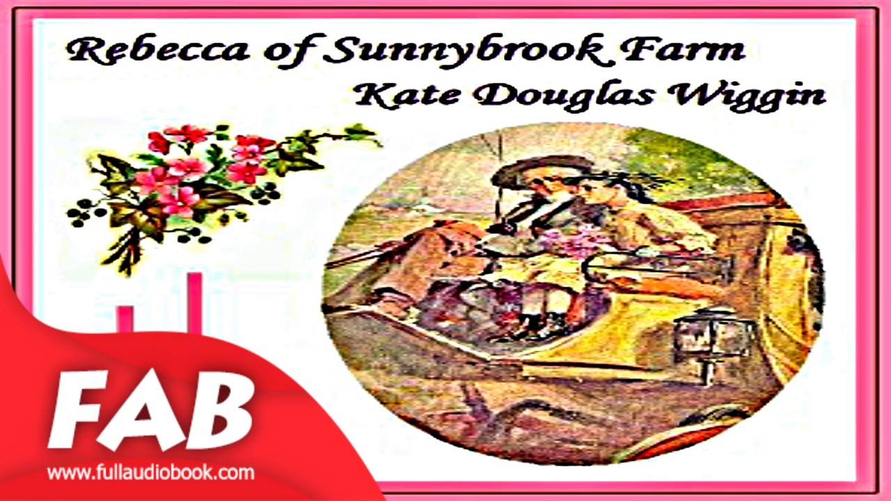Rebecca of Sunnybrook Farm Full Audiobook by Kate Douglas WIGGIN