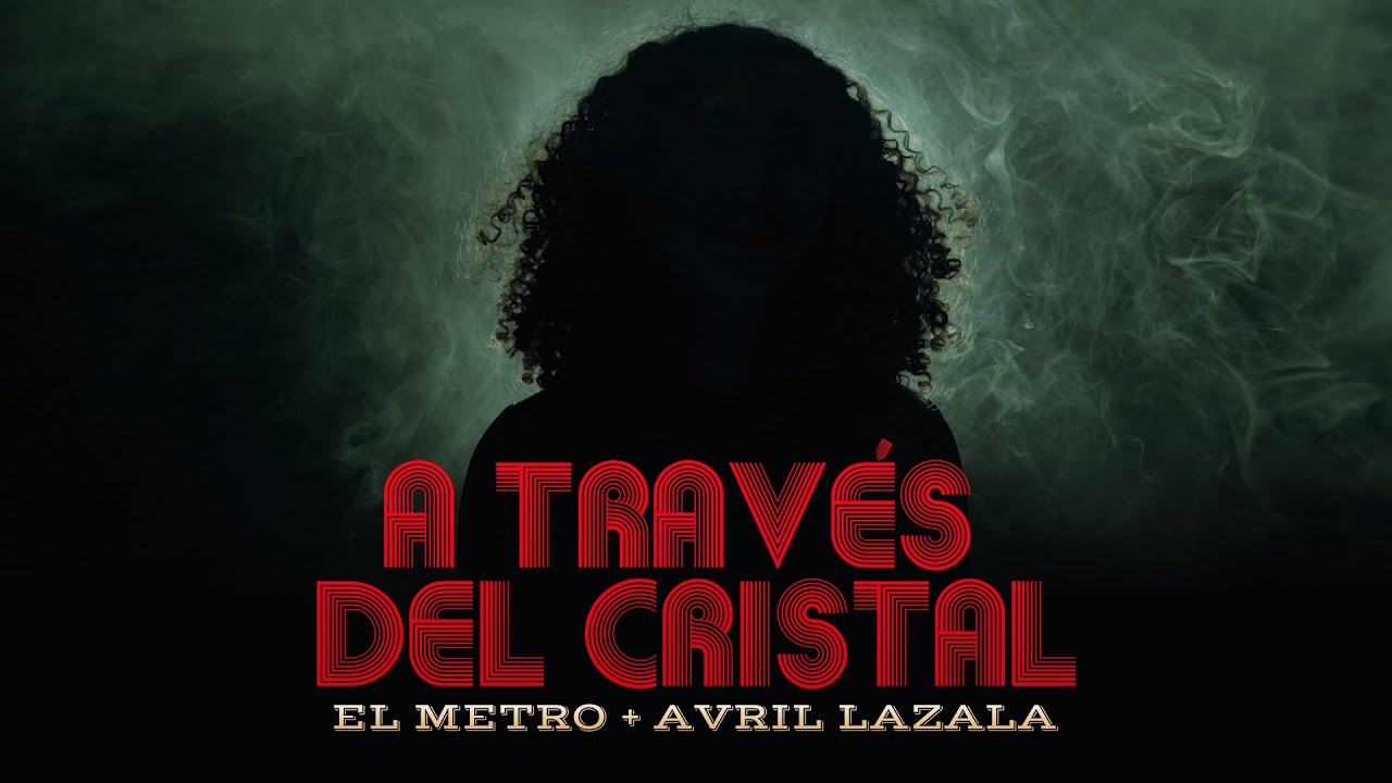 El Metro + Avril Lazala: A traves del cristal