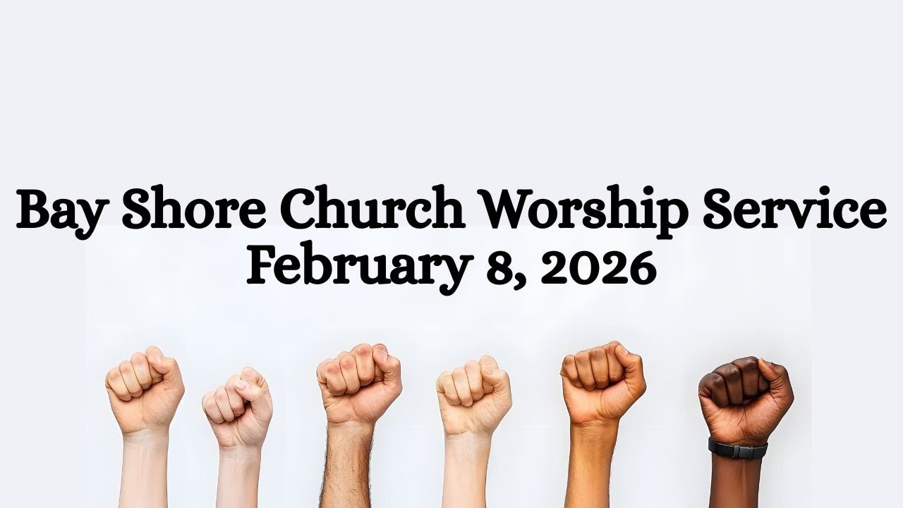 Bayshore Church Worship Service   February 8,  2026