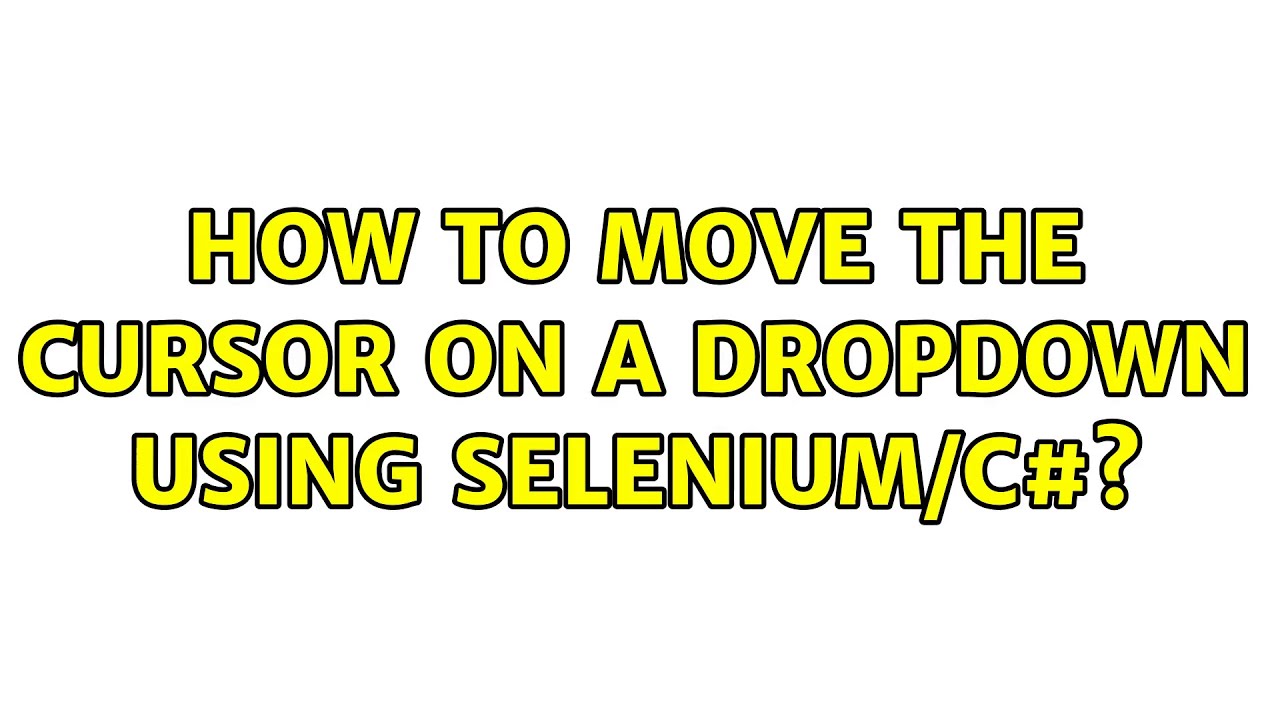 How to move the cursor on a dropdown using selenium/C#?