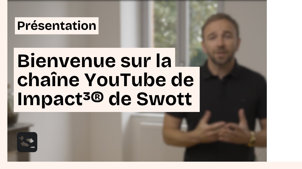 Bienvenue sur la chaîne Impact³® de Swott