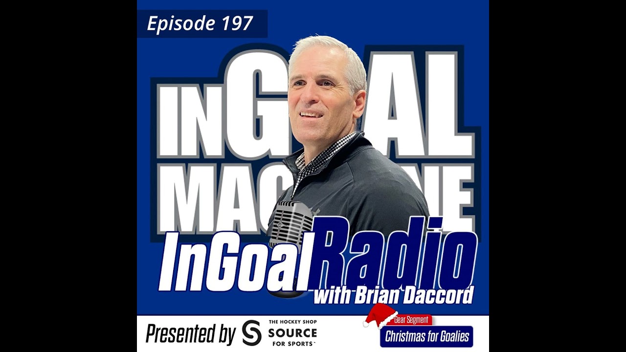 InGoal Radio Goalie Podcast Ep 197: Brian Daccord plus a look at great gifts for goaltenders