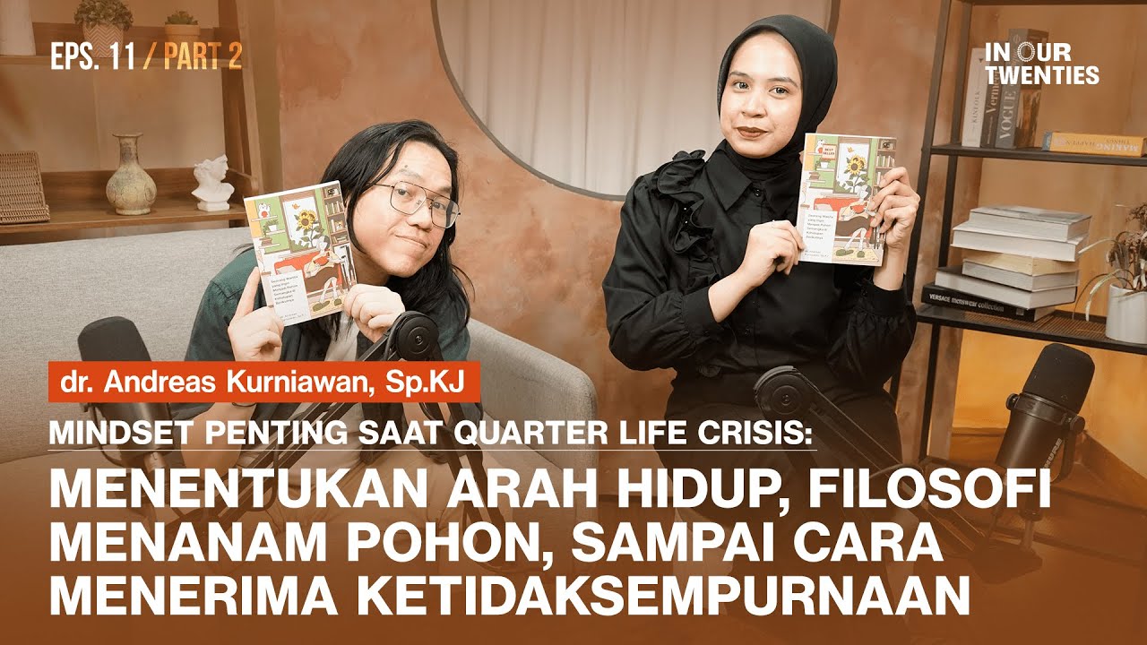 Cara Menghadapi Quarter Life Crisis di Umur 20-an ft. Dr. Andreas Kurniawan (PART 2)